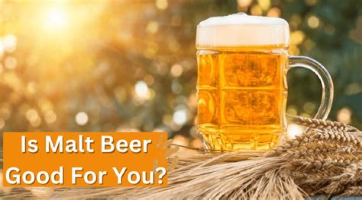 Are malt good for you?