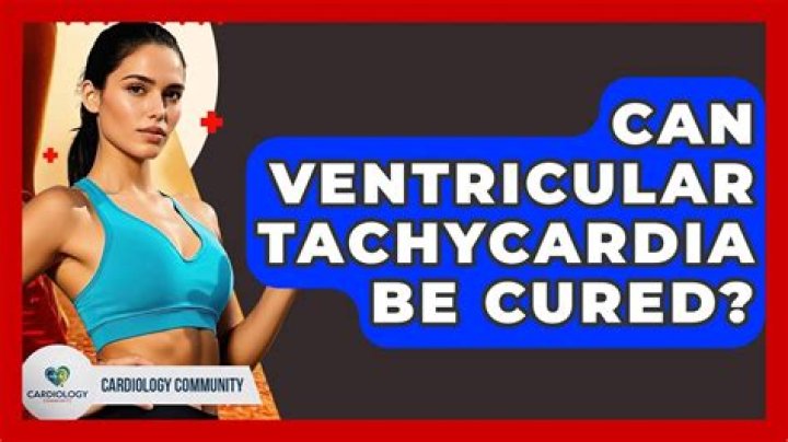 Can ventricular tachycardia be cured?