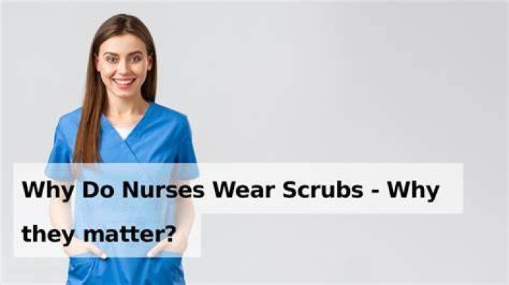 Do nurses wear scrubs?