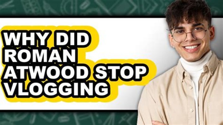 Has roman atwood stopped vlogging?