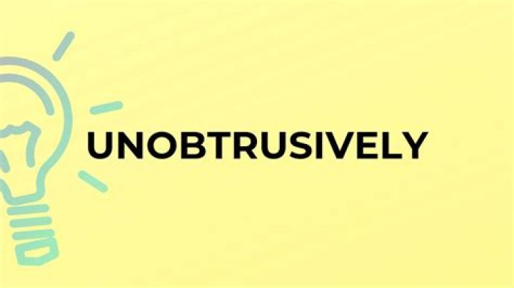 Is there a word unobtrusively?