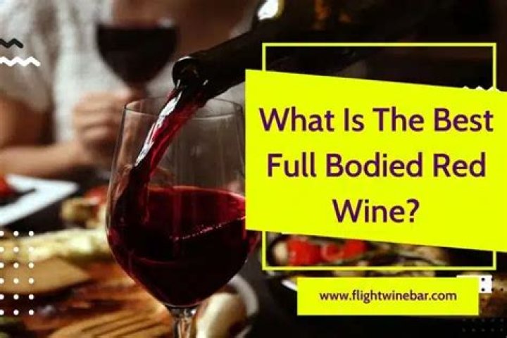 What's full bodied red wine?