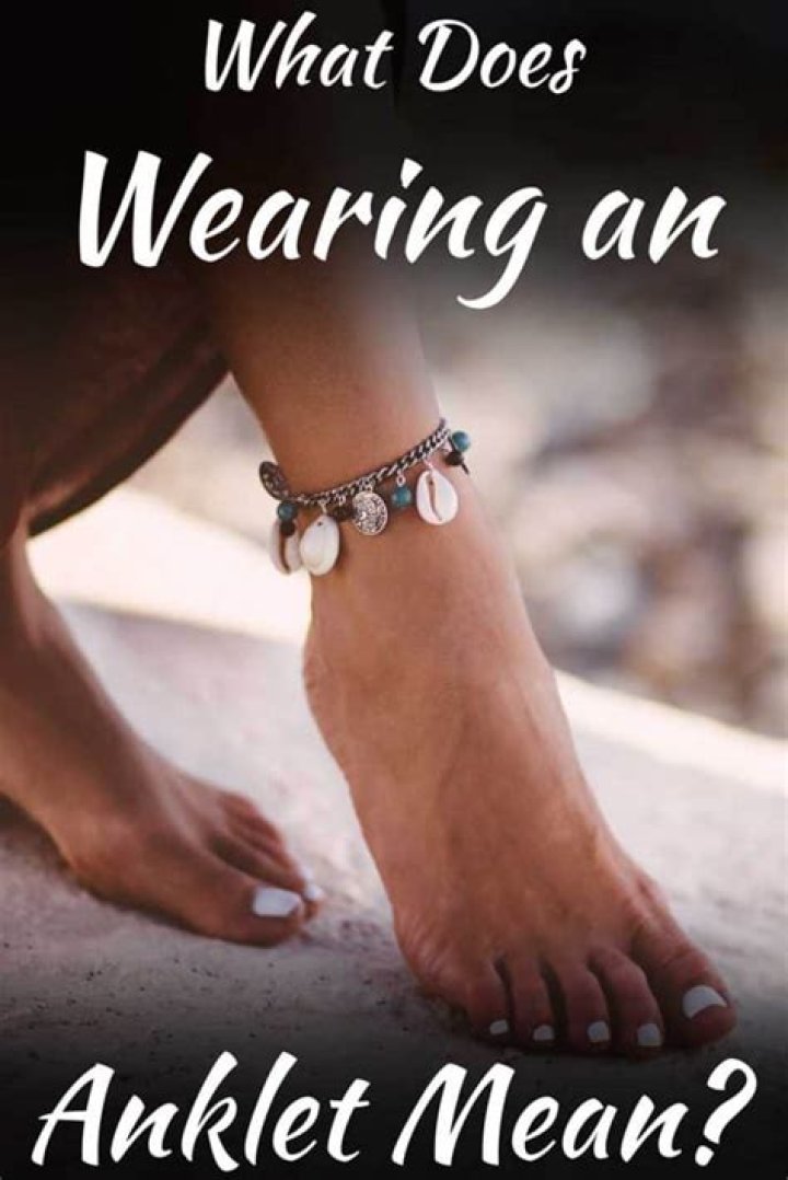 What wearing an anklet means?