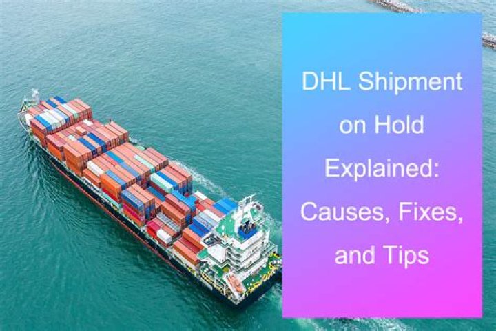 Why is dhl shipment on hold?